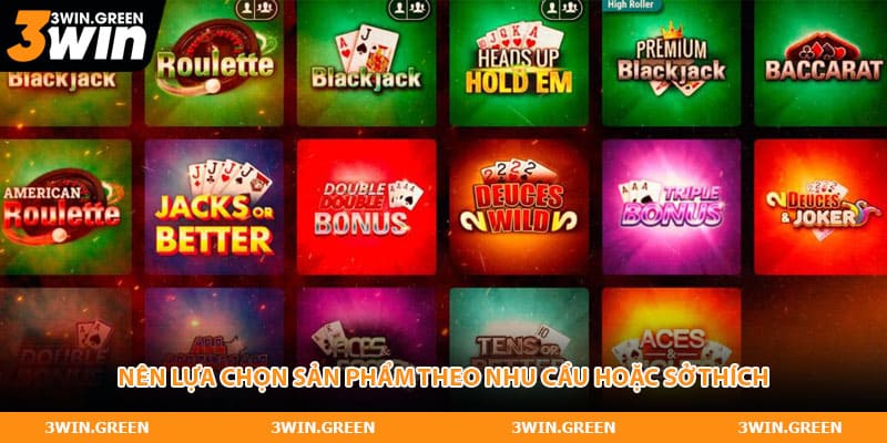 Nên lựa chọn sản phẩm theo nhu cầu hoặc sở thích